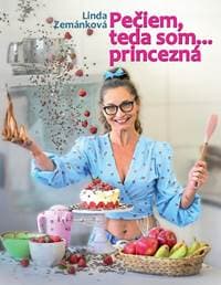 Pečiem, teda som... princezná - Linda Zemánková