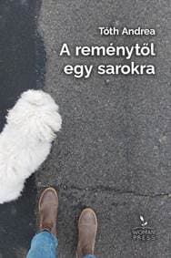 A reménytől egy sarokra - Tóth Andrea