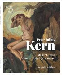 Peter Július Kern - Maliar Liptova / Painter of the Liptov Region - Kočišková Alexandra
