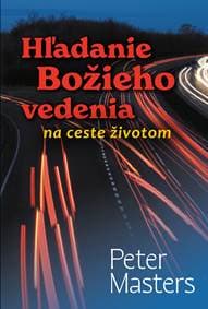 Hľadanie Božieho vedenia na ceste životom - Peter Masters 1
