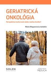 Geriatrická onkológia - Doc. MUDr. Mária Wagnerová, CSc., kolektiv 1