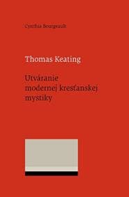 Thomas Keating. Utváranie modernej kresťanskej mystiky - Cynthia Bourgeault 1