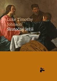Skutočný Ježiš - Luke Timothy Johnson