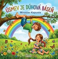 Úsmev je dúhová báseň - Miroslav Kapusta