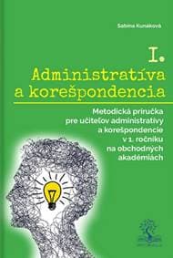 Administratíva a korešpondencia I. - Sabína Kunáková 1