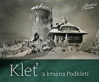 Kleť a krajina Podkletí - Zdena Mrázková, Jindřich Špinar, Petr Hudičák, Jiří Bárta