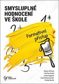 Smysluplné hodnocení ve škole - Helena Zitková, Martina Hezká, Lenka Kopecká, Tomáš Blumenstein, Michal Ševčík 1