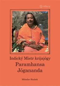 Indický Mistr krijajógy - Paramhansa Jógananda - Hnátek Miloslav 1