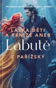 Láska, děti a peníze aneb Labutě z pařížský - Michaela Bartošová, Michal Bartoš 1