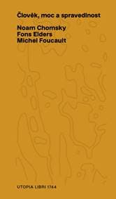 Člověk, moc a spravedlnost - Noam Chomsky, Fons Elders, Michel Foucault