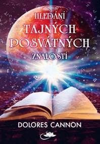 Hledání tajných posvátných znalostí - Dolores Cannon 1
