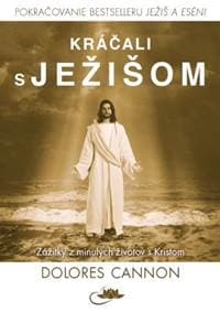 Kráčali s Ježišom - Dolores Cannon 1
