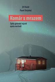 Komár s mrazem - Tyhle grónské trýzně spolu nechodí - Kalát, Pavel Stejskal Jiří