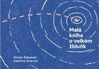 Malá kniha o velkém žbluňk - Michal Štěpánek, Kateřina Illnerová 1