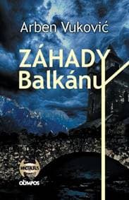 Záhady Balkánu - Arben Vuković