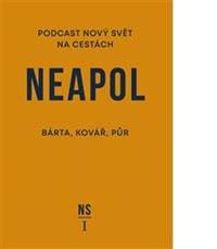 Neapol. Nový svět na cestách - Martin Kovář, Miroslav Bárta, Michal Půr