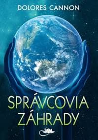 Správcovia záhrady - Dolores Cannon 1