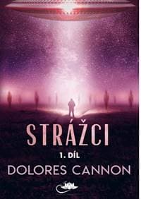 Strážci 1. díl (2.vyd.) - Dolores Cannon 1