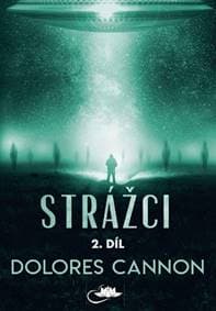 Strážci 2. díl (2.vyd.) - Dolores Cannon