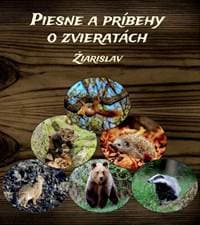 ŽIARISLAV  PIESNE A PRÍBEHY O ZVIERATÁCH (KNI) - autor neuvedený 1