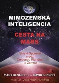 Mimozemská inteligencia a cesta na Mars - Mary Bennett a David S. Percy