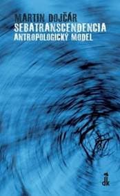 Sebatranscendencia: Antropologický model - Martin Dojčár 1