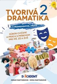 Tvorivá dramatika v pedagogickej praxi 2. časť - Miriam Martináková, Emma Martináková 1