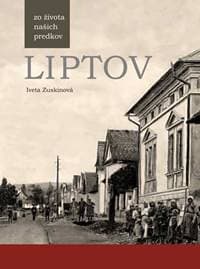LIPTOV zo života našich predkov - Zuskinová Iveta