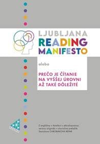 Ljubljana Reading Manifesto alebo Prečo je čítanie na vyššej úrovni až také dôležité - Stanislava Chrobáková Repar, André Schüller-Zwierlein, Anne Mangen, Miha Kovač, Adriaan van der Weel 1