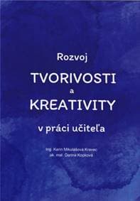 Rozvoj tvorivosti a kreativity v práci učiteľa - Karin Mikulášová Kravec, Darina Kopková 1