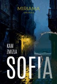 Kam zmizla Sofia - Miriama Grňáková