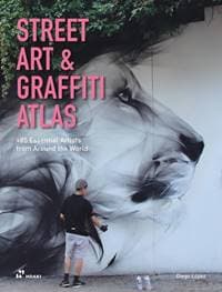 Street Art & Graffiti Atlas - Diego Lopez Gimenez, Hoaki Books S.L.