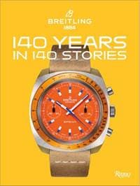 Breitling 140 Years 140 Stories - Gregory Breitling, Fred Mandelbaum, Rizzoli