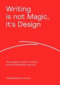 Writing is not Magic, it's Design - Joao Batalheiro Ferreira, BIS Publishers B.V. 1