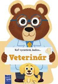 Keď vyrastiem, budem...Veterinár - autor neuvedený