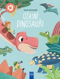 Mladý průzkumník Úžasní dinosauři - autor neuvedený