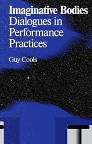 Imaginative Bodies : Dialogues in Performance Practices - Guy Cools, Valiz