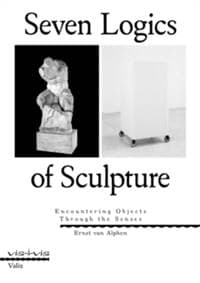 Seven Logics of Sculpture - Ernst Van Alphen, Valiz 1