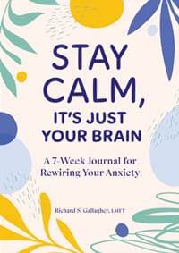 Stay Calm Its Just Your Brain - Richard Gallagher, Callisto Media Inc.