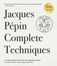 Jacques Pepin Complete Techniques 50th Anniversary Edition - Jacques Pepin, Running Press 1