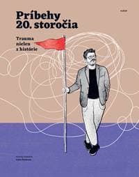 Príbehy 20. storočia - Trauma nielen z histórie - autor neuvedený