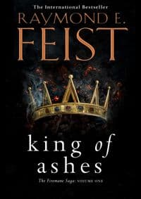 The Firemane Saga 1 King Of Ashes - Raymond E. Feist, Harper Collins