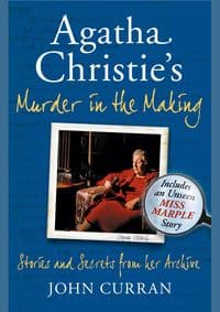 Agatha Christie's Murder in the Making - John Curran, Harper Collins 1