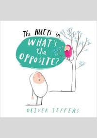 Hueys 4  WhatS The Opposite - Oliver Jeffers, Harper Collins Children's Books 1