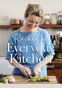 RACHEL’S EVERYDAY KITCHEN: Simple, delicious family food - Rachel Allen, HarperCollins Publishers