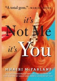 It’S Not Me, It’S You - Mhairi McFarlane, HarperCollins Publishers 1