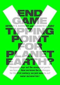 End Game: Tipping Point For Planet Earth - Anthony Barnosky, Elizabeth Hadly, William Collins 1