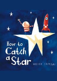 How To Catch A Star - Oliver Jeffers, HarperCollins Publishers 1