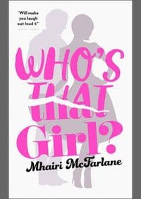 Who’s That Girl - Mhairi McFarlane, Harper Collins