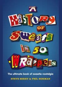 History Of Sweets In 50 Wrappers - Steve Berry, Phil Norman, The Friday Project 1